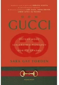 Dom Gucci. Potęga mody, szaleństwo pieniędzy, gorycz upadku - tantis.pl
