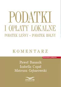 Podatki i opłaty lokalne. Podatek leśny. Podatek rolny. Komentarz - tantis.pl