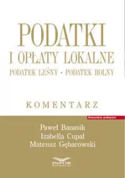 Podatki i opłaty lokalne. Podatek leśny. Podatek rolny. Komentarz