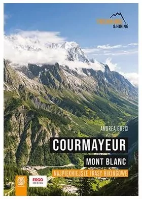 Courmayeur. Mont Blanc. Najpiękniejsze trasy hikingowe - tantis.pl