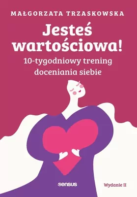 Jesteś wartościowa! 10-tygodniowy trening..