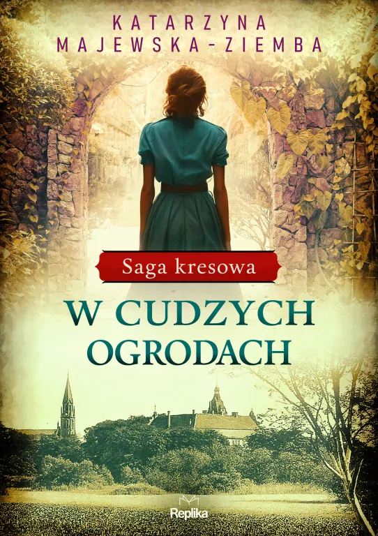 W cudzych ogrodach. Saga kresowa. Tom 3 - tantis.pl