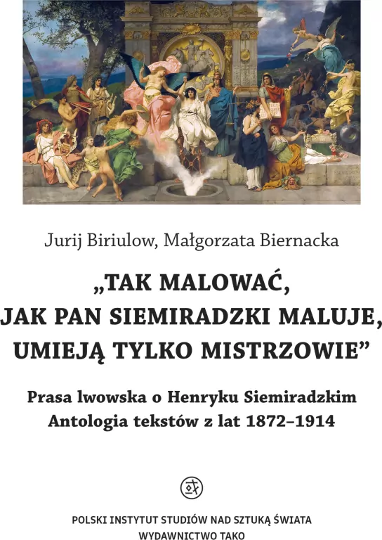 O Henryku Siemiradzkim. Antologia tekstów z lat 1872-1914 - tantis.pl