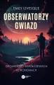 Obserwatorzy gwiazd. Opowieści o współczesnych astronomach - tantis.pl