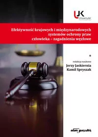 Efektywność krajowych i międzynarodowych systemów ochrony praw człowieka - zagadnienia węzłowe - tantis.pl