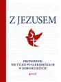 Z Jezusem. Przewodnik nie tylko po sakramentach w dorosłym życiu - tantis.pl
