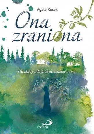 Ona zraniona. Od skrzywdzenia do wdzięczności - tantis.pl