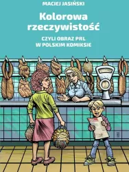 Kolorowa rzeczywistość, czyli obraz PRL w polskim komiksie
