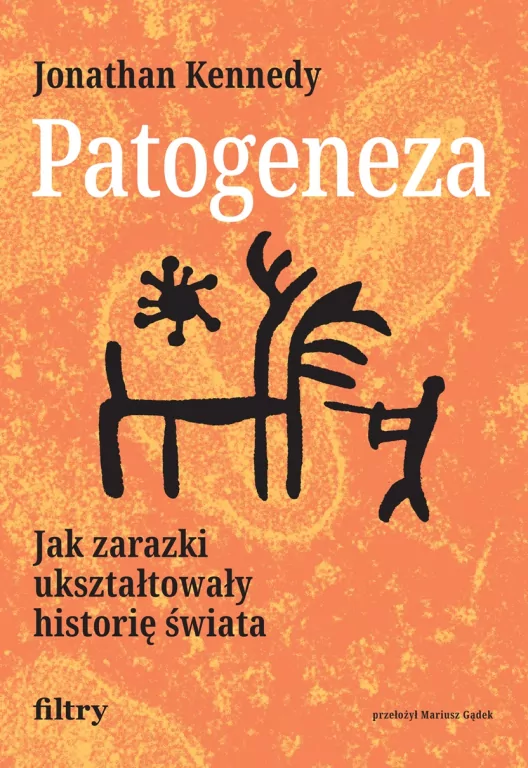 Patogeneza. Jak zarazki ukształtowały historię świata - tantis.pl