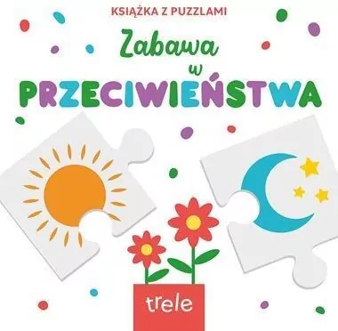 Przeciwieństwa. Książka z puzzlami - tantis.pl