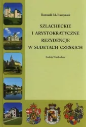 Szlacheckie i arystokratyczne w Sudetach Czeskich. Sudety Wschodnie