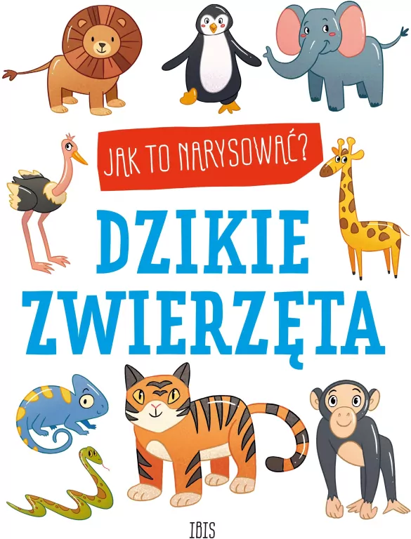 Dzikie zwierzęta. Jak to narysować? - tantis.pl