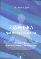 Zjawiska nadprzyrodzone. Nauka, joga i dowody na istnienie zdolności paranormalnych