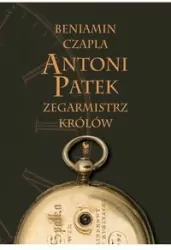 Antoni Patek. Zegarmistrz królów. Śladami życia