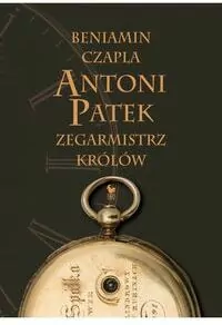 Antoni Patek. Zegarmistrz królów. Śladami życia