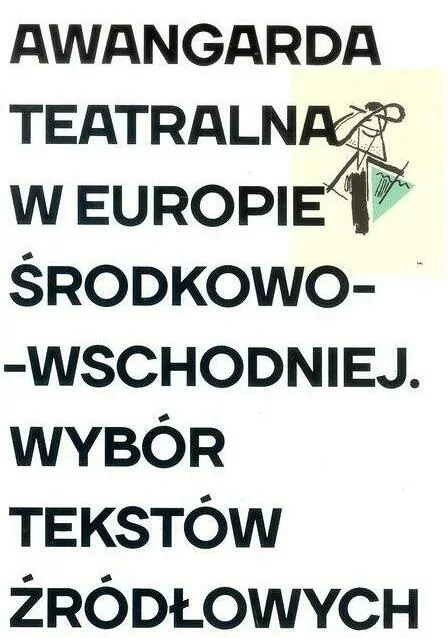 Awangarda teatralna w Europie Środkowo-Wschodniej. Wybór tekstów źródłowych - tantis.pl