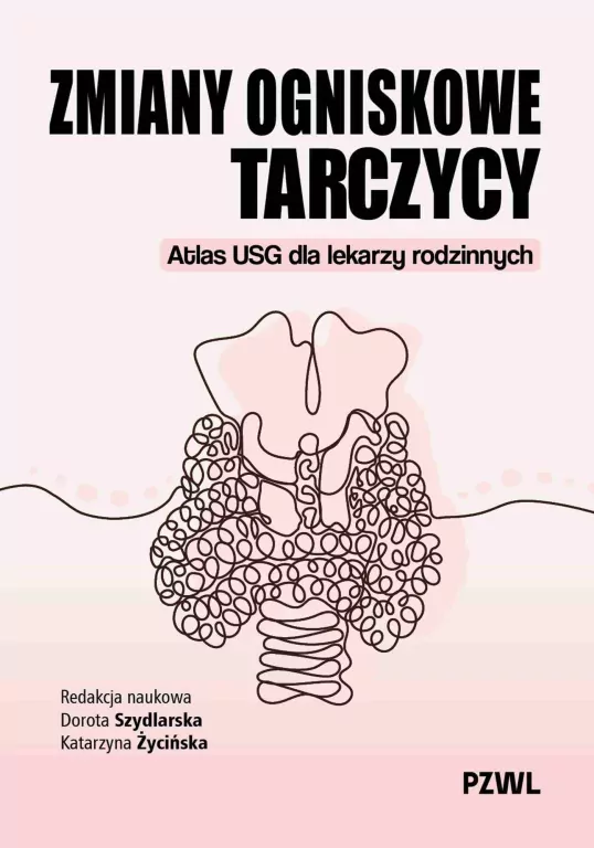 Zmiany ogniskowe tarczycy. Atlas USG dla lekarzy.. - tantis.pl