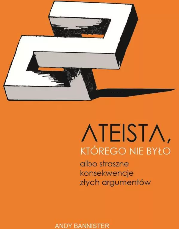Ateista, którego nie było, albo straszne konsekwencje złych argumentów - tantis.pl