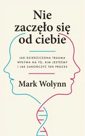 Nie zaczęło się od ciebie. Jak dziedziczona trauma wpływa na to, kim jesteśmy i jak zakończyć ten proces - tantis.pl