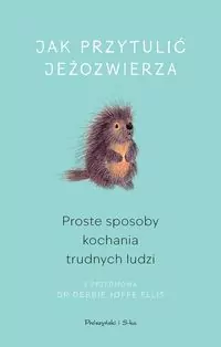 Jak przytulić jeżozwierza. Proste sposoby kochania - tantis.pl