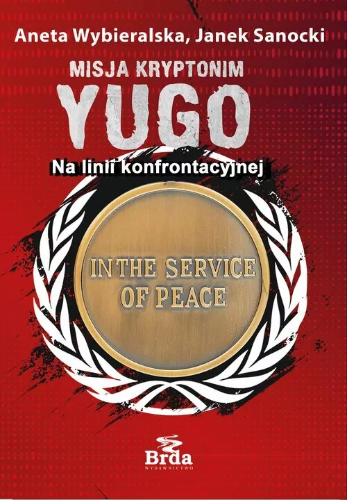 Misja kryptonim YUGO. Na linii konfrontacyjnej - tantis.pl