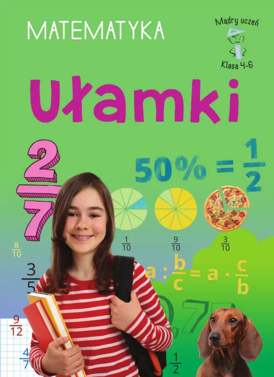 Ułamki. Matematyka, klasa 4-6. Mądry uczeń - tantis.pl