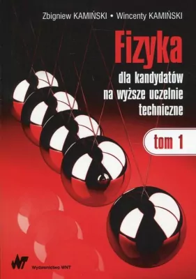 Fizyka dla kandydatów na wyższe uczelnie techniczne. Tom 1