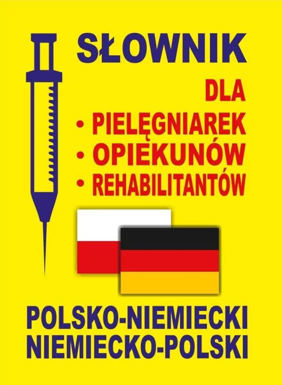 Słownik dla pielęgniarek - opiekunów - rehabilitantów polsko-niemiecki, niemiecko-polski - tantis.pl