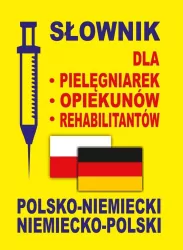 Słownik dla pielęgniarek - opiekunów - rehabilitantów polsko-niemiecki, niemiecko-polski