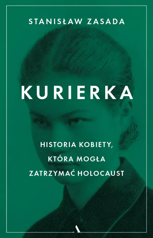 Kurierka. Historia kobiety, która mogła zatrzymać Holocaust - tantis.pl