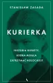 Kurierka. Historia kobiety, która mogła zatrzymać Holocaust - tantis.pl
