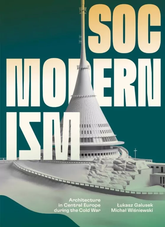 Socmodernism. Architecture in Central Europe.. - tantis.pl