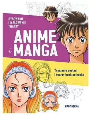Rysowanie i malowanie twarzy. Anime i manga - tantis.pl