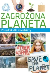 Zagrożona planeta. Poradnik dla młodzieży