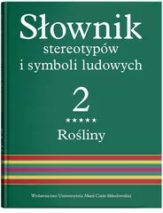 Słownik stereotypów i symboli ludowych. Tom 2. Zeszyt 5 Rośliny: drzewa owocowe i iglaste