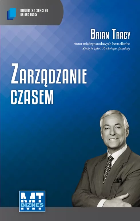 Zarządzanie czasem. Biblioteka sukcesu Briana Tracy - tantis.pl
