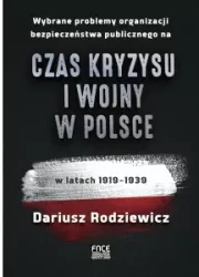 Wybrane problemy organizacji bezpieczeństwa publicznego na czas kryzysu i wojny w Polsce w latach 1919-1939
