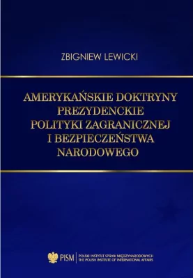 Amerykańskie doktryny prezydenckie polityki zagranicznej i bezpieczeństwa narodowego