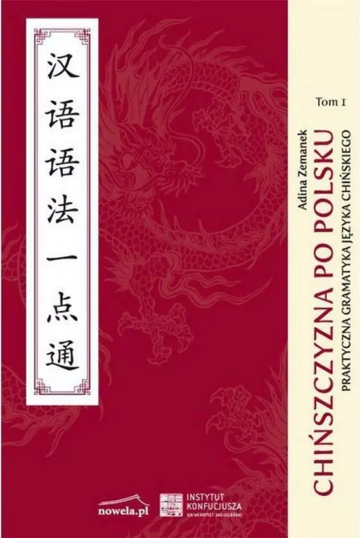 Chińszczyzna po polsku. Praktyczna gramatyka języka chińskiego. Tom 1 - tantis.pl