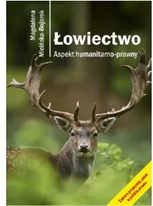 Łowiectwo. Aspekt humanitarno-prawny w.2 - tantis.pl