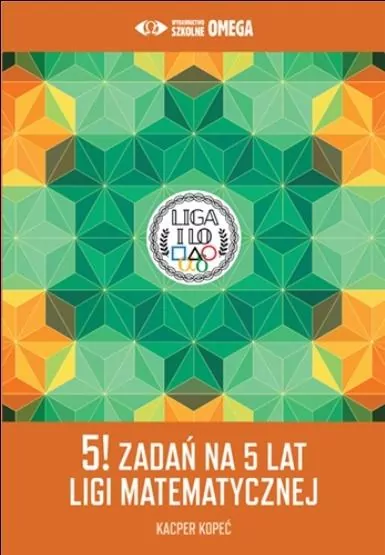 5! zadań na 5 lat Ligi Matematycznej - tantis.pl