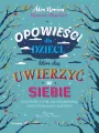 Opowieści dla dzieci, które chcą uwierzyć w siebie - tantis.pl