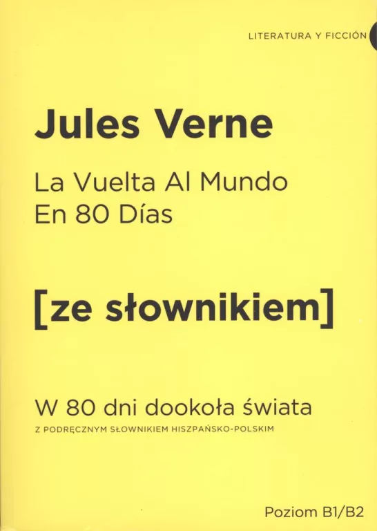 La Vuelta Al Mundo En 80 Dias. W 80 dni dookoła świata z podręcznym słownikiem hiszpańsko-polskim. Poziom B1/B2. Ze słownikiem - tantis.pl