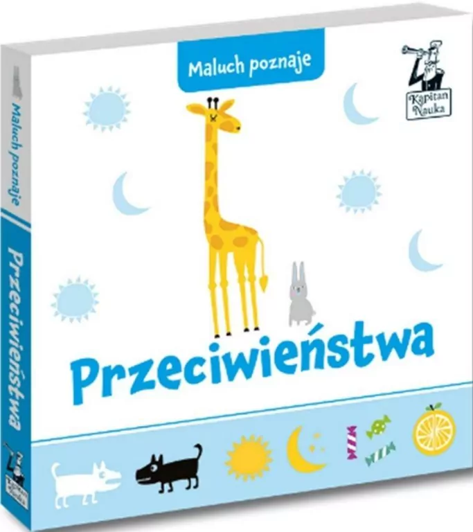 Przeciwieństwa. Maluch poznaje. Kapitan Nauka - tantis.pl