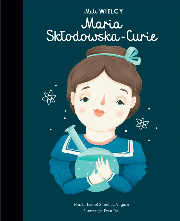 Maria Skłodowska-Curie. Mali Wielcy - tantis.pl