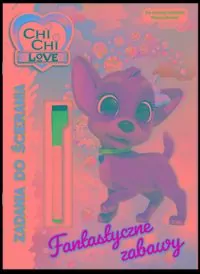 Chi chi Love. Fantastyczne zabawy. Zadania do ścierania cz.1 - tantis.pl