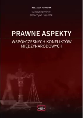 Prawne aspekty współczesnych konfliktów międzynarodowych