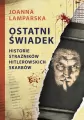 Ostatni świadek. Historie strażników hitlerowskich skarbów - tantis.pl