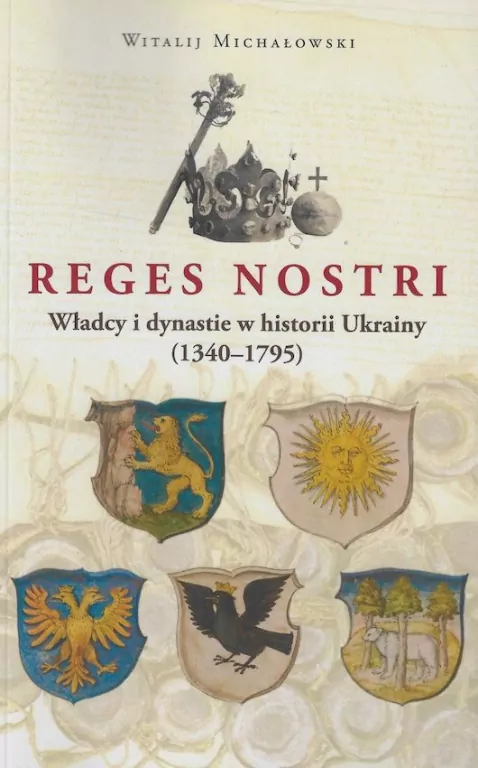 Reges nostri Władcy i dynastie w historii Ukrainy - tantis.pl