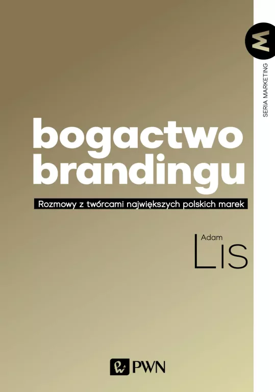 Bogactwo brandingu. Rozmowy z twórcami największych polskich marek - tantis.pl